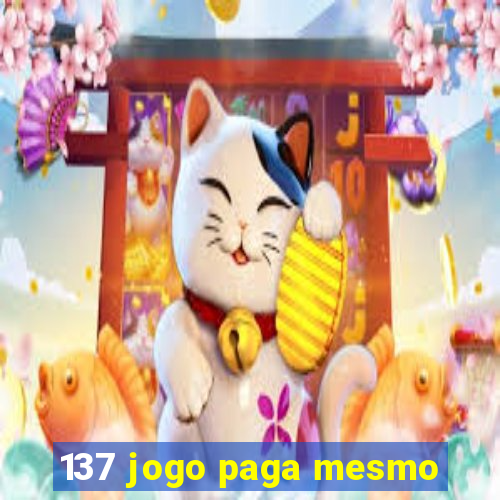 137 jogo paga mesmo